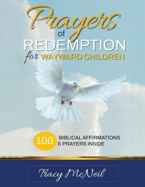 Prayers of Redemption for Wayward Children Workbook: Prayers for Prodigal Children: A Parent's Guide to Faith, Healing, and Restoration