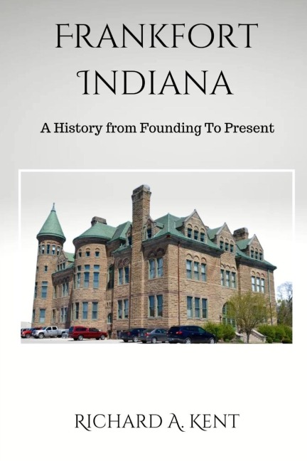 Frankfort Indiana: A History from Founding To Present