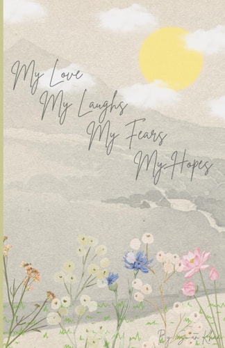 My Love, My Laughs, My Fears, My Hopes