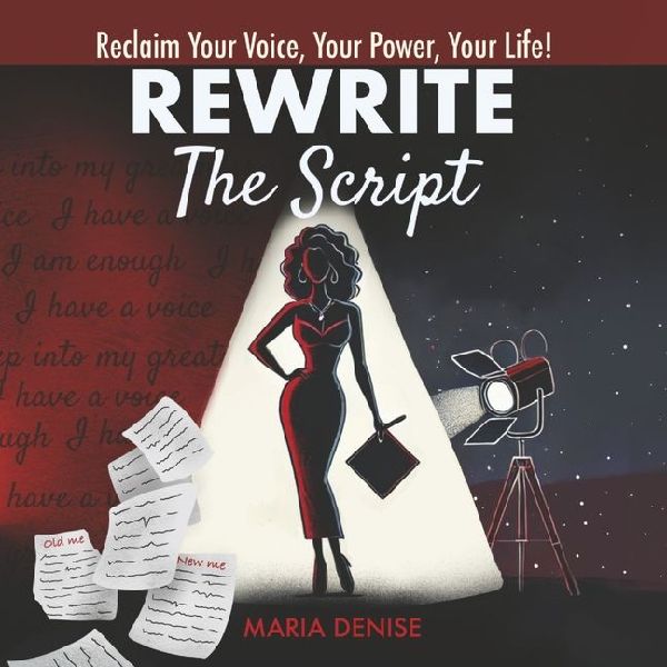 Rewrite the Script: Reclaim Your Voice, Your Power, Your Life!