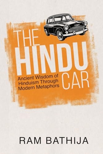 The Hindu Car Ancient Wisdom of Hinduism Through Modern Metaphors