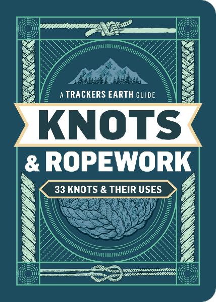 Knots & Ropework: 33 Knots & Their Uses