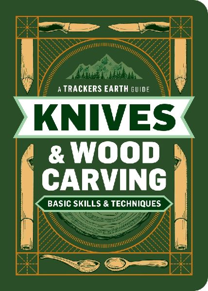 Knives & Wood Carving: Basic Skills & Techniques