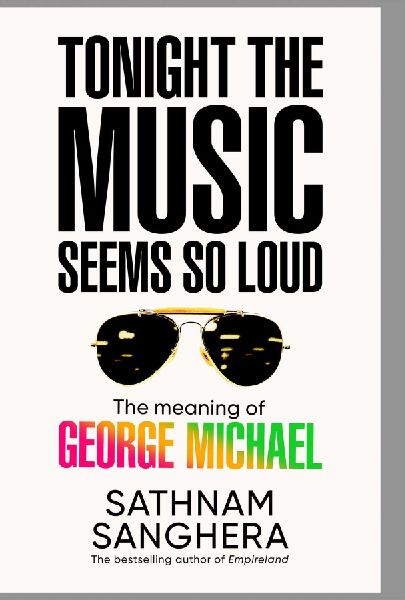 Tonight the Music Seems So Loud: The Meaning of George Michael