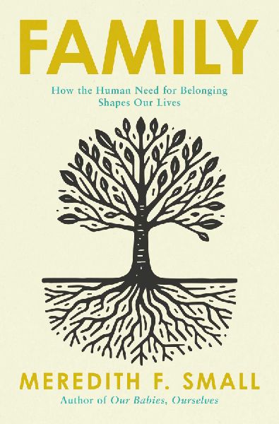 Family: How the Human Need for Belonging Shapes Our Lives