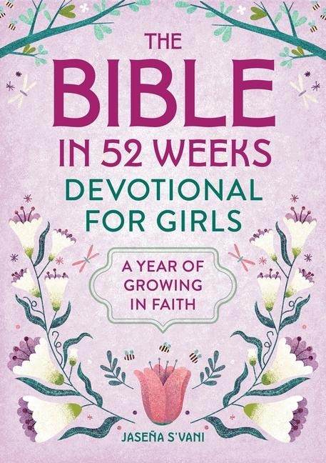 The Bible in 52 Weeks Devotional for Girls: A Year of Growing in Faith