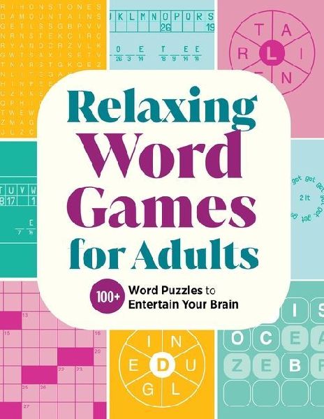 Relaxing Word Games for Adults: 100+ Word Puzzles to Entertain Your Brain