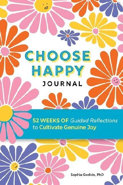 Choose Happy Journal: 52 Weeks of Guided Reflections to Cultivate Genuine Joy