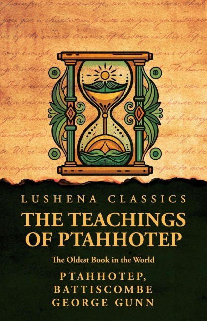 The Teachings of Ptahhotep: The Oldest Book in the World: The Oldest Book in the World by Ptahhotep, Battiscombe George Gunn