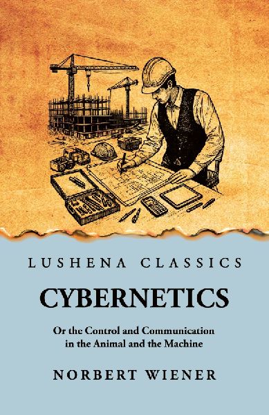 Cybernetics: Or the Control and Communication in the Animal and the Machine: Or the Control and Communication in the Animal and the Machine by Norbert Wiener scan