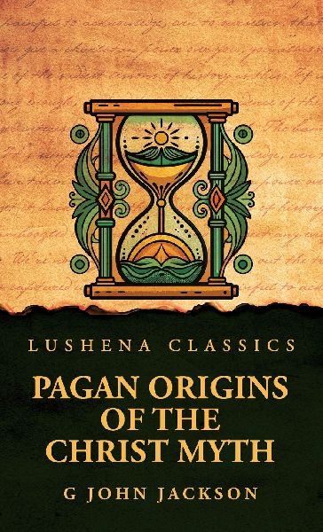 Pagan Origins of the Christ Myth