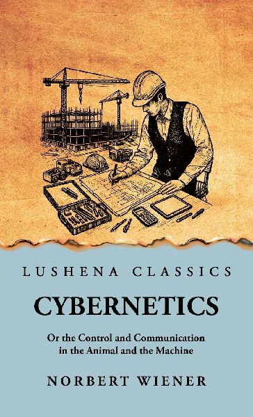 Cybernetics: Or the Control and Communication in the Animal and the Machine: Or the Control and Communication in the Animal and the Machine by Norbert Wiener scan