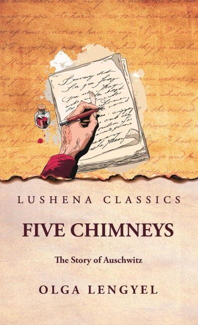 Five Chimneys: The Story of Auschwitz: The Story of Auschwitz by Olga Lengyel