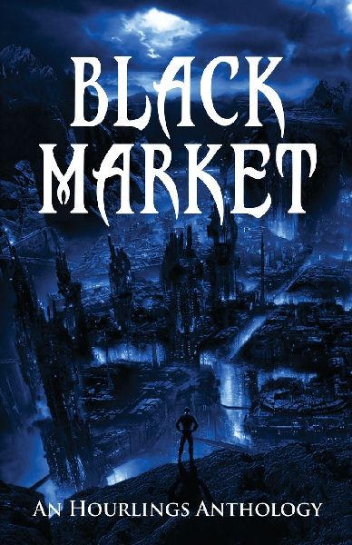 Black Market: An Hourlings Anthology