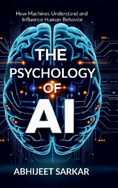 The Psychology of AI: How Machines Understand and Influence Human Behavior