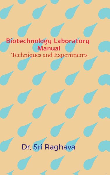 Biotechnology Laboratory Manual: Techniques and Experiments