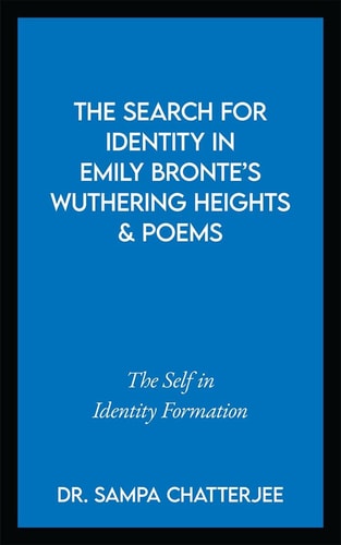 The Search for Identity in Emily Bronte's Wuthering Heights and Poems The Self in Identity Formation