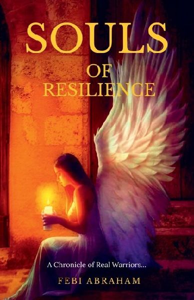 Souls of Resilience: A Chronicle of Real Warriors...