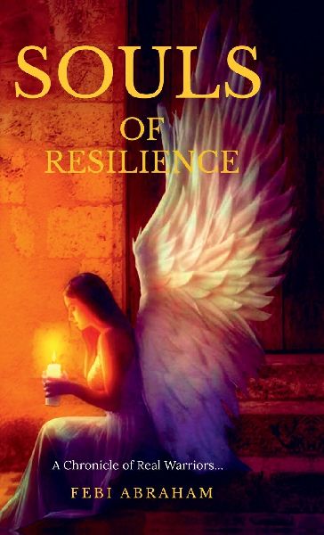 Souls of Resilience: A Chronicle of Real Warriors...