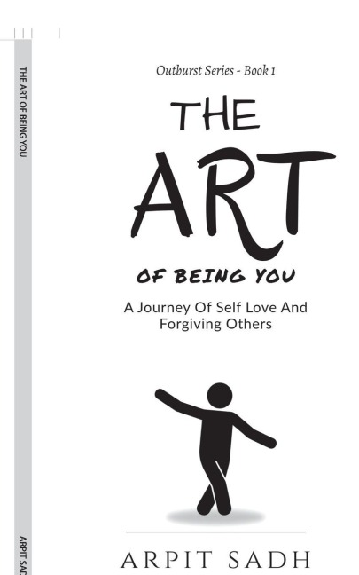 The Art Of Being You: A Journey Of Self Love And Forgiving Others