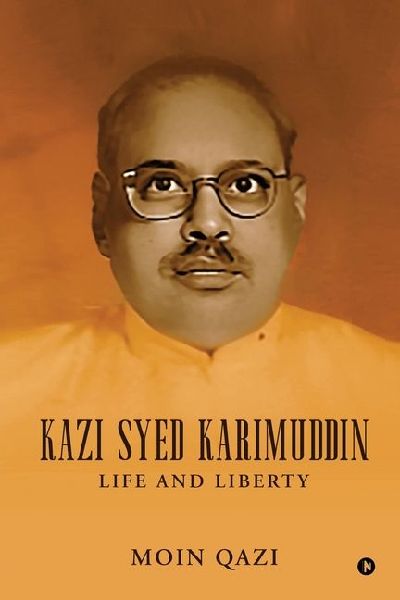 Kazi Syed Karimuddin: Life and Liberty