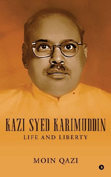 Kazi Syed Karimuddin: Life and Liberty