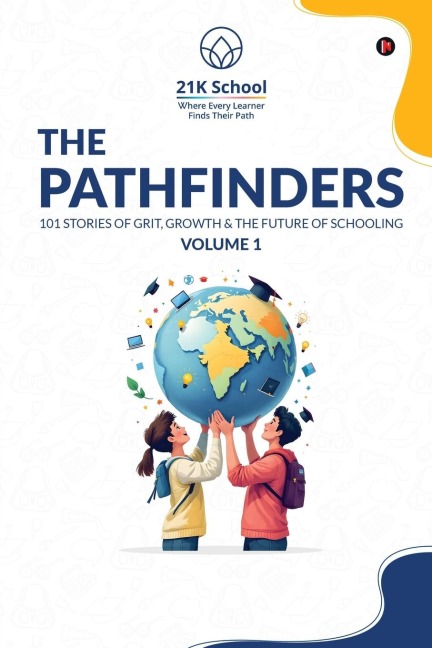 The Pathfinders: 101 Stories of Grit, Growth And The Future of Schooling