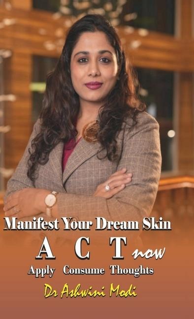 Manifest Your Dream Skin: ACT now (Apply Consume Thoughts)