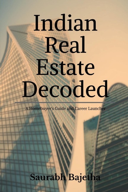Indian Real Estate Decoded: A Homebuyers Guide and Career Launchpad