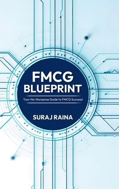 FMCG Blueprint: Your No-Nonsense Guide to FMCG Success!