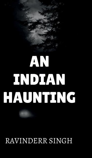 An Indian Haunting: Echoes of the forgotten
