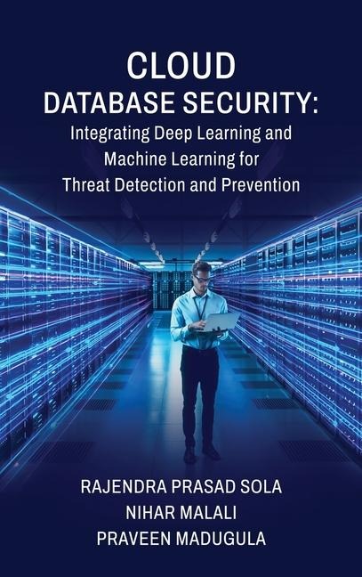 Cloud Database Security: Integrating Deep Learning and Machine Learning for Threat Detection and Prevention
