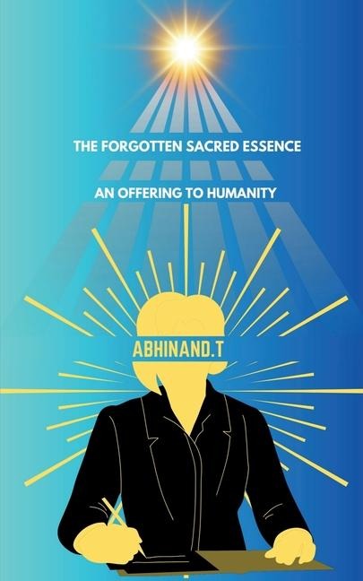 The Forgotten Sacred Essence: An Offering to Humanity