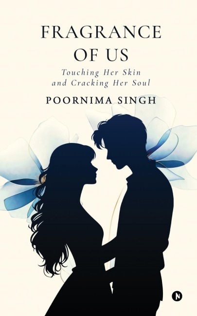 Fragrance of Us: Touching her skin and Cracking her soul