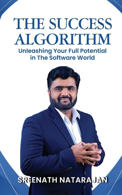 The Success Algorithm: Unleashing Your Full Potential in The Software World