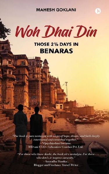 Woh Dhai Din: Those 2 1/2 Days in Benaras