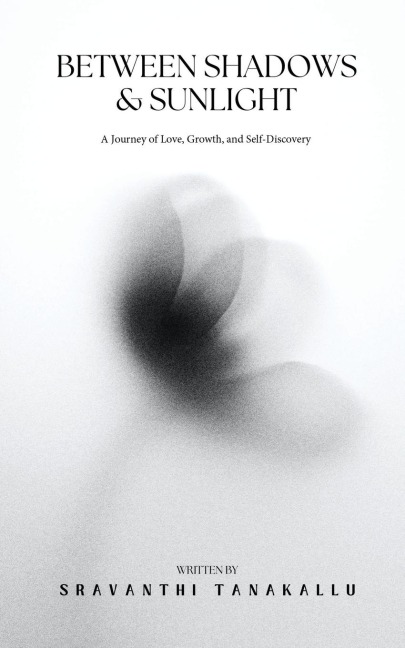 Between Shadows and Sunlight: A Journey of Love, Growth, and Self-Discovery