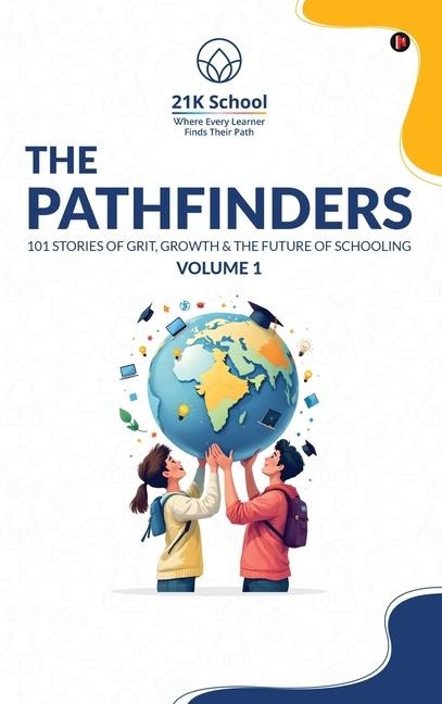 The Pathfinders: 101 Stories of Grit, Growth And The Future of Schooling