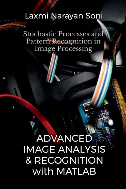 Advanced Image Analysis and Recognition: Stochastic Processes and Pattern Recognition in Image Processing