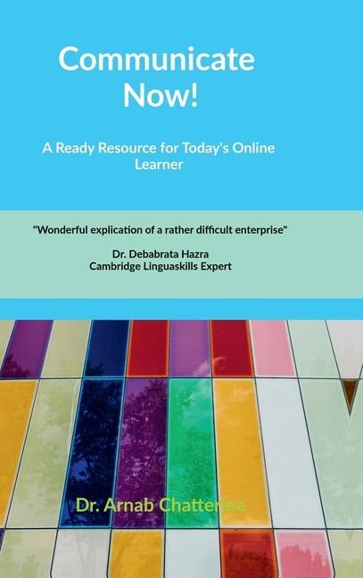 Communicate Now!: A Ready Resource For Todays Online Learner