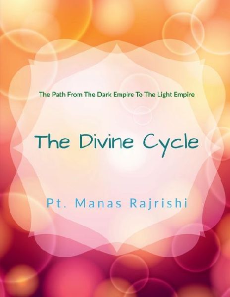 The Divine Cycle: The Path From The Dark Empire To The Light Empire