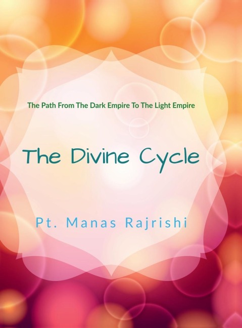 The Divine Cycle: The Path From The Dark Empire To The Light Empire