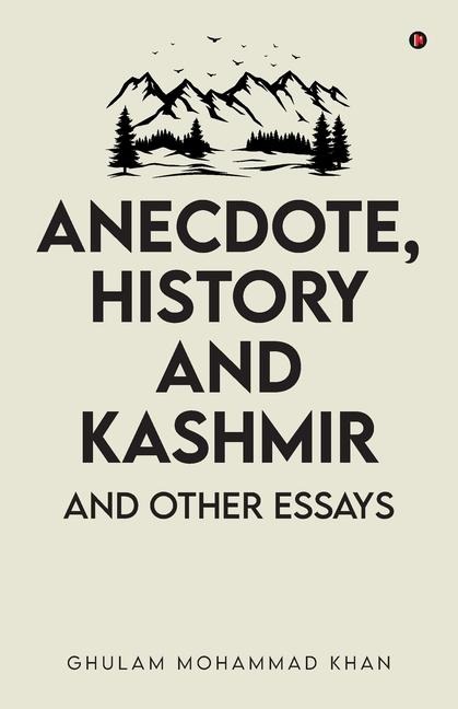 Anecdote, History and Kashmir: And Other Essays