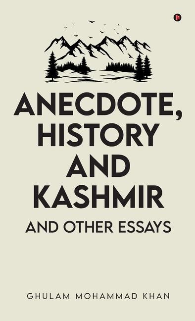 Anecdote, History and Kashmir: And Other Essays