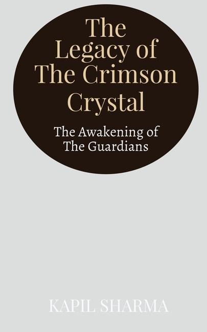 The Legacy of The Crimson Crystal: The Awakening of The Guardians