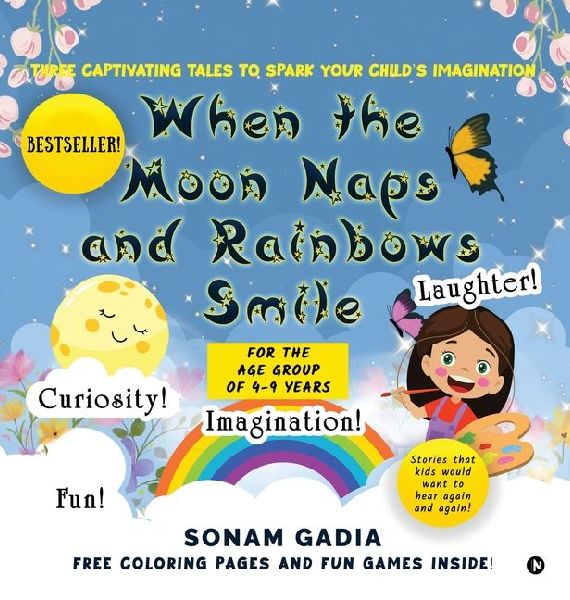 When the Moon Naps and Rainbows Smile: Three Captivating tales to spark your child's imagination
