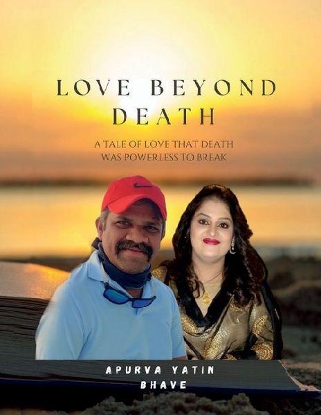 Love Beyond Death -A Tale of Love That Death Was Powerless to Break: Finding Grace In The Face Of The Heartache.