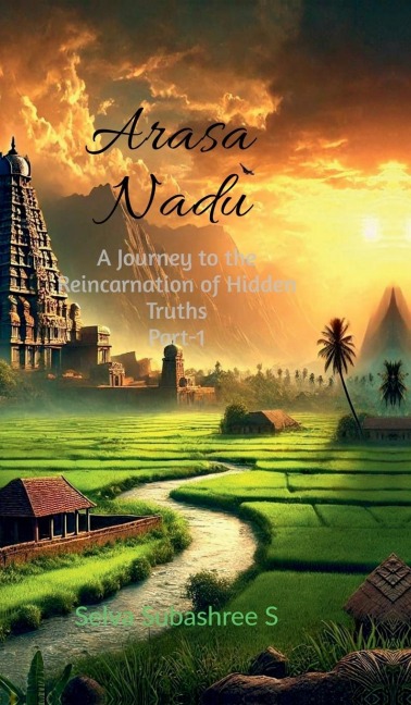 Arasa Nadu: A Journey to The Reincarnation Of The Hidden Truths-Part-1