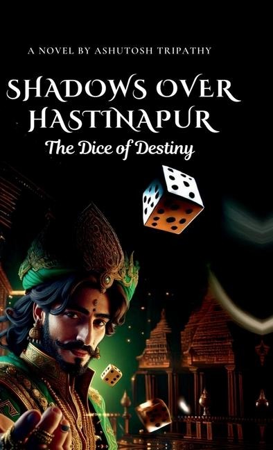 Shadows Over Hastinapur: The Dice of Destiny