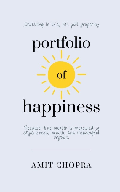 Portfolio of Happiness: Investing in Life, Not just Property.